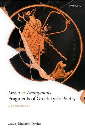 Lesser and Anonymous Fragments of Greek Lyric Poetry: A Commentary de Malcolm Davies