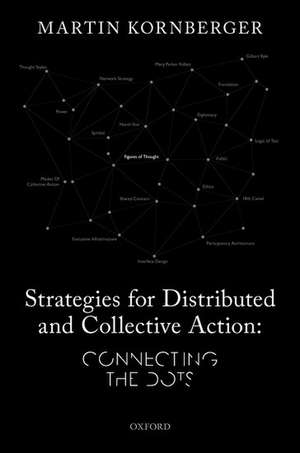 Strategies for Distributed and Collective Action: Connecting the Dots de Martin Kornberger