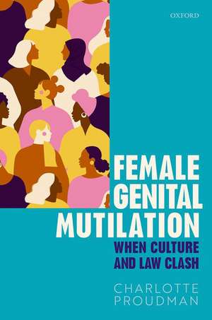 Female Genital Mutilation: When Culture and Law Clash de Charlotte Proudman