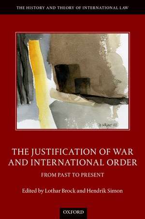 The Justification of War and International Order: From Past to Present de Lothar Brock