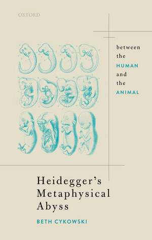 Heidegger's Metaphysical Abyss: Between the Human and the Animal de Elizabeth Cykowski