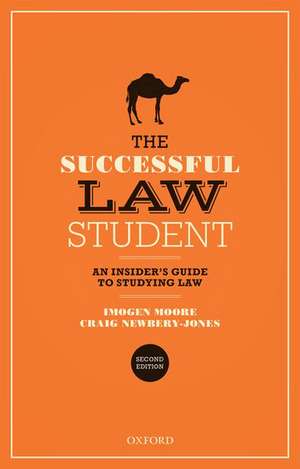 The Successful Law Student: An Insider's Guide to Studying Law de Imogen Moore