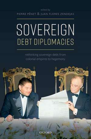 Sovereign Debt Diplomacies: Rethinking sovereign debt from colonial empires to hegemony de Pierre Penet