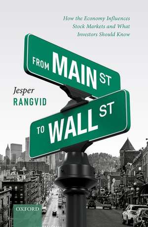 From Main Street to Wall Street: How the Economy Influences Stock Markets and What Investors Should Know de Jesper Rangvid