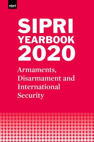 SIPRI YEARBOOK 2020: Armaments, Disarmament and International Security de Stockholm International Peace Research Institute