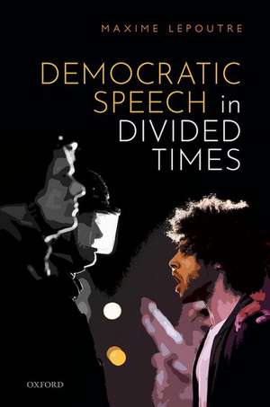 Democratic Speech in Divided Times de Maxime Lepoutre