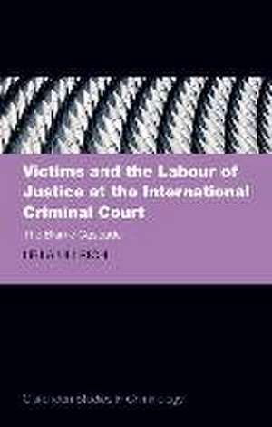 Victims and the Labour of Justice at the International Criminal Court: The Blame Cascade de Leila Ullrich