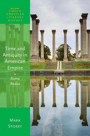 Time and Antiquity in American Empire: Roma Redux de Mark Storey