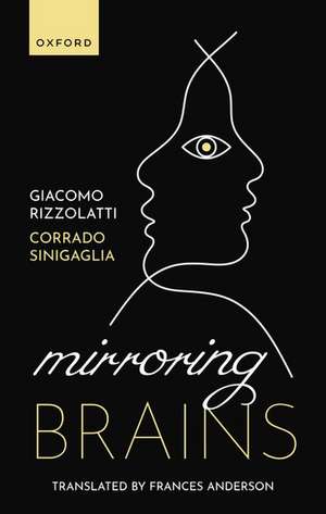 Mirroring Brains: How we understand others from the inside de Giacomo Rizzolatti