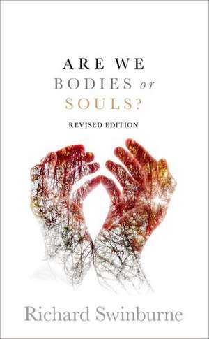 Are We Bodies or Souls?: Revised edition de Richard Swinburne