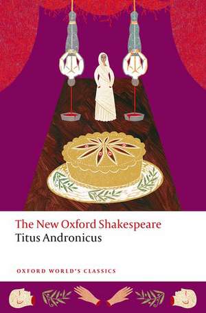 Titus Andronicus: The New Oxford Shakespeare de William Shakespeare