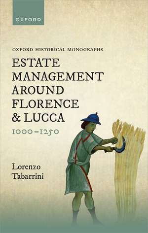 Estate Management around Florence and Lucca 1000-1250 de Lorenzo Tabarrini