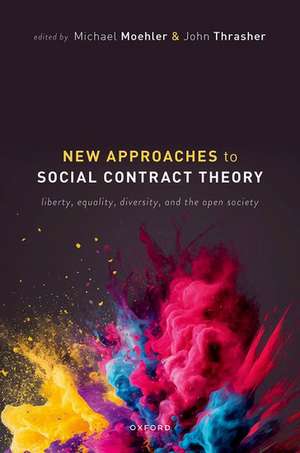 New Approaches to Social Contract Theory: Liberty, Equality, Diversity, and the Open Society de Michael Moehler