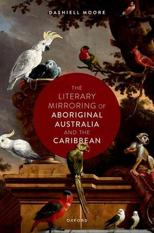 The Literary Mirroring of Aboriginal Australia and the Caribbean de Dashiell Moore