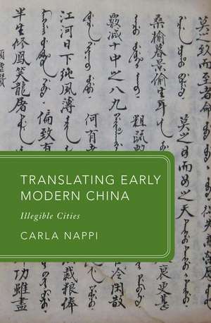 Translating Early Modern China: Illegible Cities de Carla Nappi