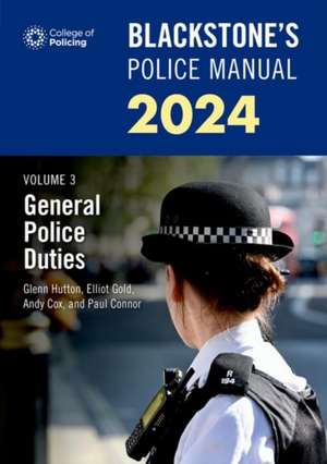 Blackstone's Police Manuals Volume 3: General Police Duties 2024 de Paul Connor