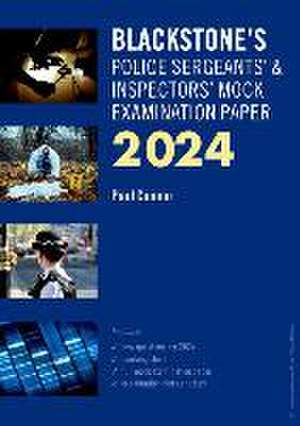 Blackstone's Police Sergeants' and Inspectors' Mock Exam 2024 de Paul Connor