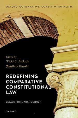 Redefining Comparative Constitutional Law: Essays for Mark Tushnet de Madhav Khosla