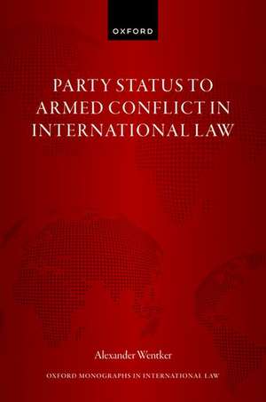 Party Status to Armed Conflict in International Law de Alexander Wentker