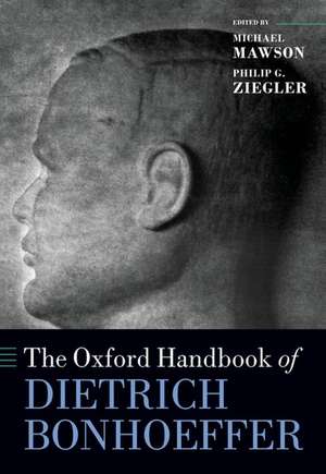 The Oxford Handbook of Dietrich Bonhoeffer de Michael Mawson