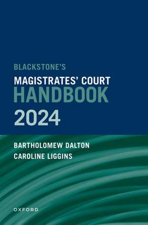 Blackstone's Magistrates' Court Handbook 2024 de Bartholomew Dalton