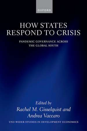 How States Respond to Crisis: Pandemic Governance Across the Global South de Rachel M. Gisselquist