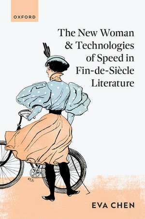 The New Woman and Technologies of Speed in Fin-de- Siècle Literature de Eva Chen