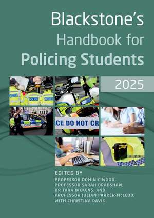 Blackstone's Handbook for Policing Students 2025 de Dominic Wood