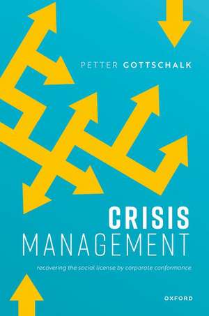 Crisis Management: Recovering the Social License by Corporate Conformance de Petter Gottschalk