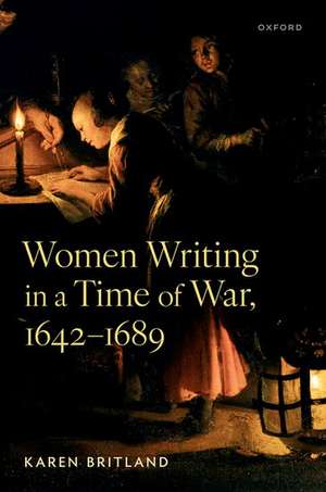 Women Writing in a Time of War, 1642-1689 de Karen Britland