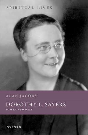 Dorothy L. Sayers: Works and Days de Alan Jacobs