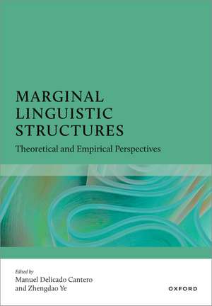 Marginal Linguistic Structures: Theoretical and Empirical Perspectives de Manuel Delicado Cantero
