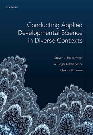 Conducting Applied Developmental Science in Diverse Contexts de Steven J. Holochwost