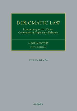 Diplomatic Law: Commentary on the Vienna Convention on Diplomatic Relations de Eileen Denza