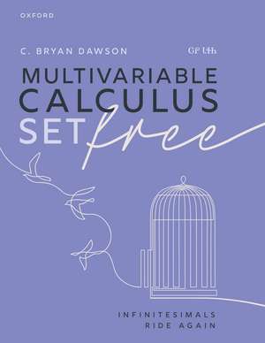 Multivariable Calculus Set Free: Infinitesimals Ride Again de C. Bryan Dawson, ᏣᎵ ᏓᏐᏂ