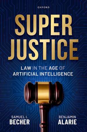 Superjustice: Law in the Age of Artificial Intelligence de Shmuel I. Becher