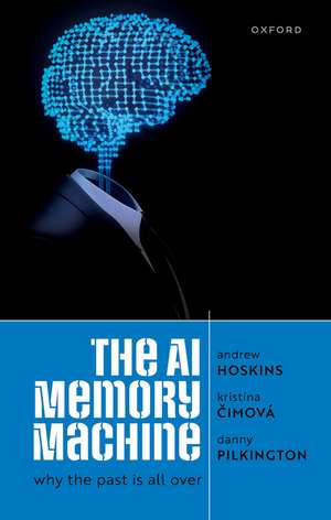 The AI Memory Machine: Why the past is all over de Andrew Hoskins