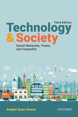 Technology and Society: Social Networks, Power, and Inequality de Anabel Quan-Haase