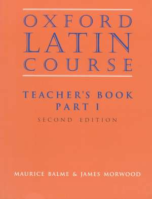 Oxford Latin Course: Part I: Teacher's Book de Maurice Balme