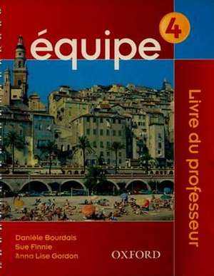 Équipe: Part 4: Teacher's Book 4 de Danièle Bourdais 