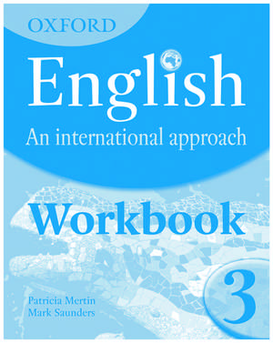 Oxford English: An International Approach: Workbook 3 de Mark Saunders