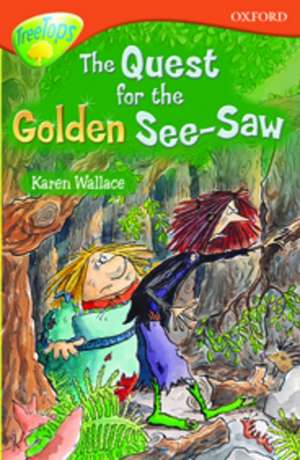 Oxford Reading Tree: Level 13: TreeTops More Stories B: The Quest for the Golden See-Saw de Karen Wallace