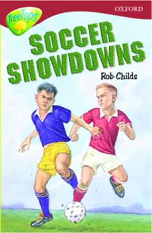 Oxford Reading Tree: Level 15: TreeTops Stories: Soccer Showdowns de Rob Childs