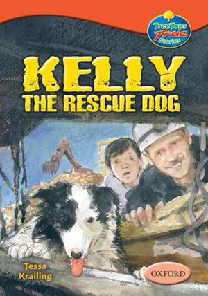 Oxford Reading Tree: Levels 13-14: TreeTops True Stories: Kelly the Rescue Dog de Tessa Krailing