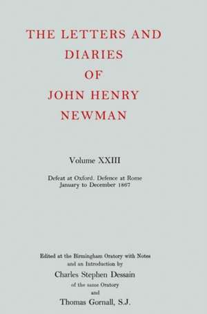 The Letters and Diaries of John Henry Newman: Volume XXIII: Defeat at Oxford - Defence at Rome, January to December 1867 de John Henry Newman