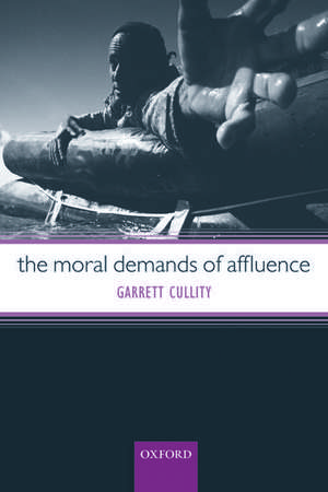 The Moral Demands of Affluence de Garrett Cullity