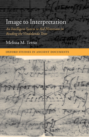 Image to Interpretation: An Intelligent System to Aid Historians in Reading the Vindolanda Texts de Melissa Terras