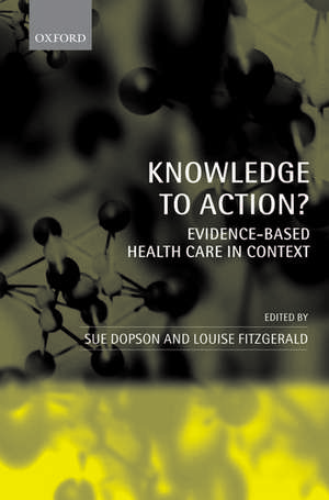 Knowledge to Action?: Evidence-Based Health Care in Context de Sue Dopson