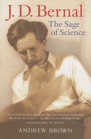 J. D. Bernal: The Sage of Science de Andrew Brown