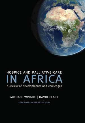 Hospice and Palliative Care in Africa: A review of developments and challenges de Michael Wright